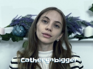 Catherynbigger