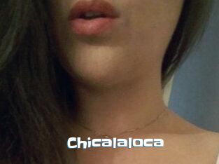 Chicalaloca