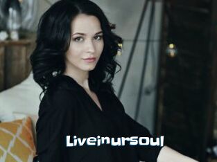 Liveinursoul