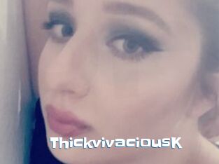 ThickvivaciousK