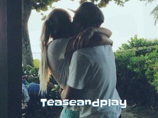 Teaseandplay